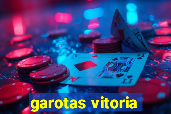 garotas vitoria